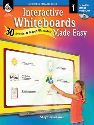 cover image of Interactive Whiteboards Made Easy: 30 Activities to Engage All Learners: Level 1 (SMART Notebook Software)